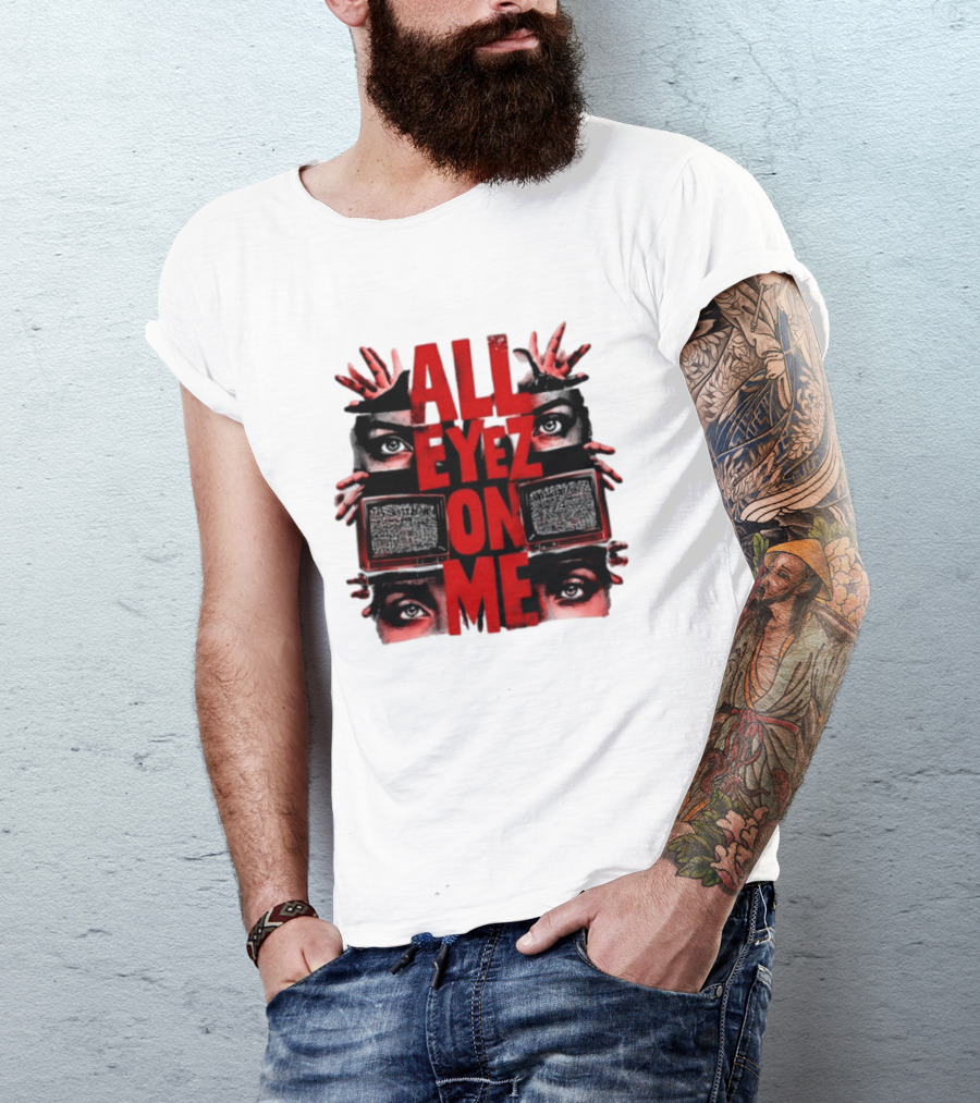 All Eyez On Me Tupac Shakur 2Pac Hip Hop Television And Eyes T-Shirt