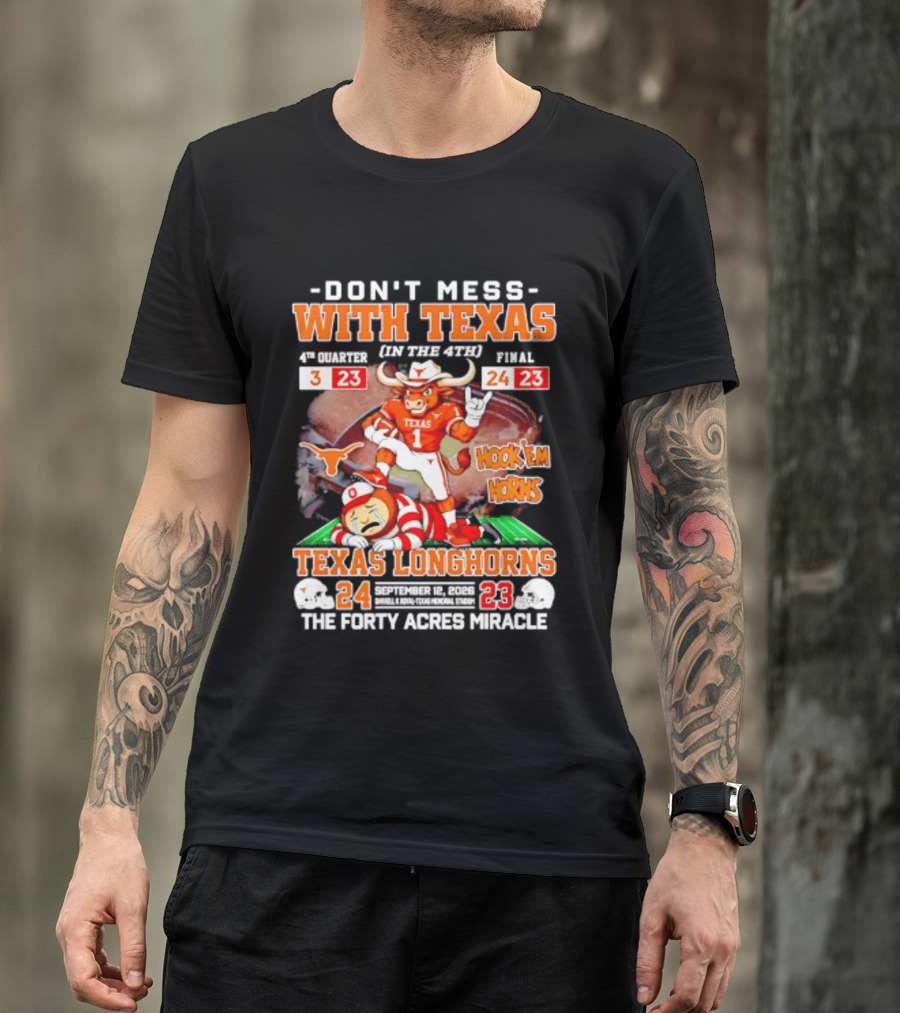 Texas Longhorns Don't Mess With Texas Hook 'Em Horns The Forty Acres Miracle 24 To 23 Victory T-Shirt