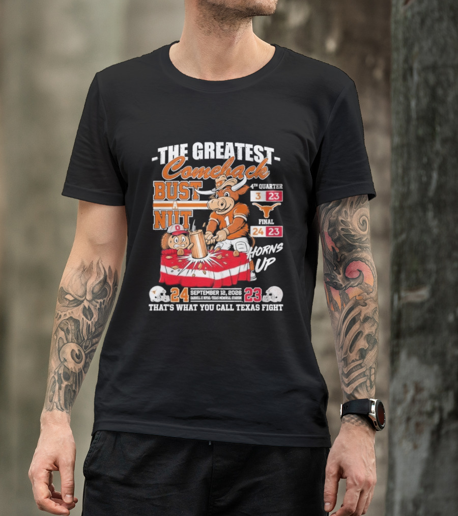 The Greatest Comeback Bust A Nut Horns Up September 3 2022 Texas Fight T-Shirt