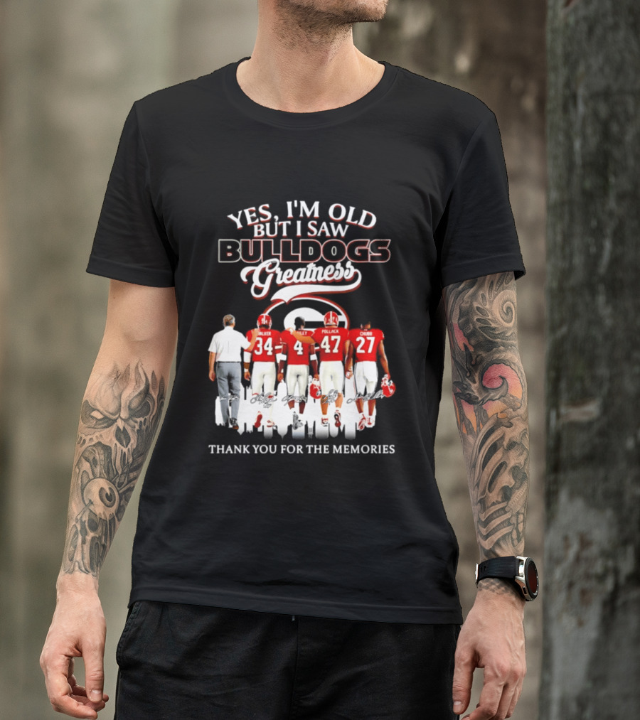 Yes I'm Old But I Saw Bulldogs Greatness Thank You For The Memories T-Shirt