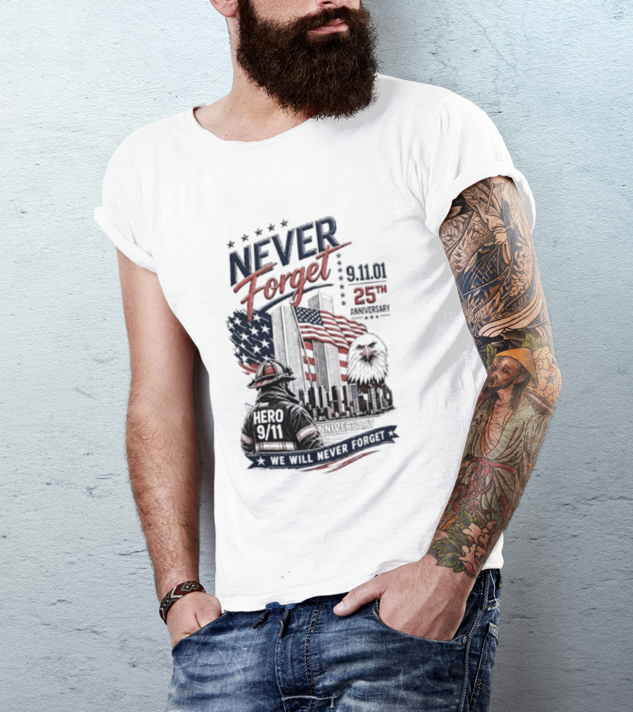 Never Forget 9.11 25th Anniversary Hero We Will Never Forget T-Shirt
