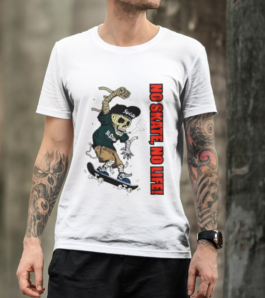 Skeleton Mummy Hi Stan No Skate No Life Skateboarding Skeleton T-Shirt