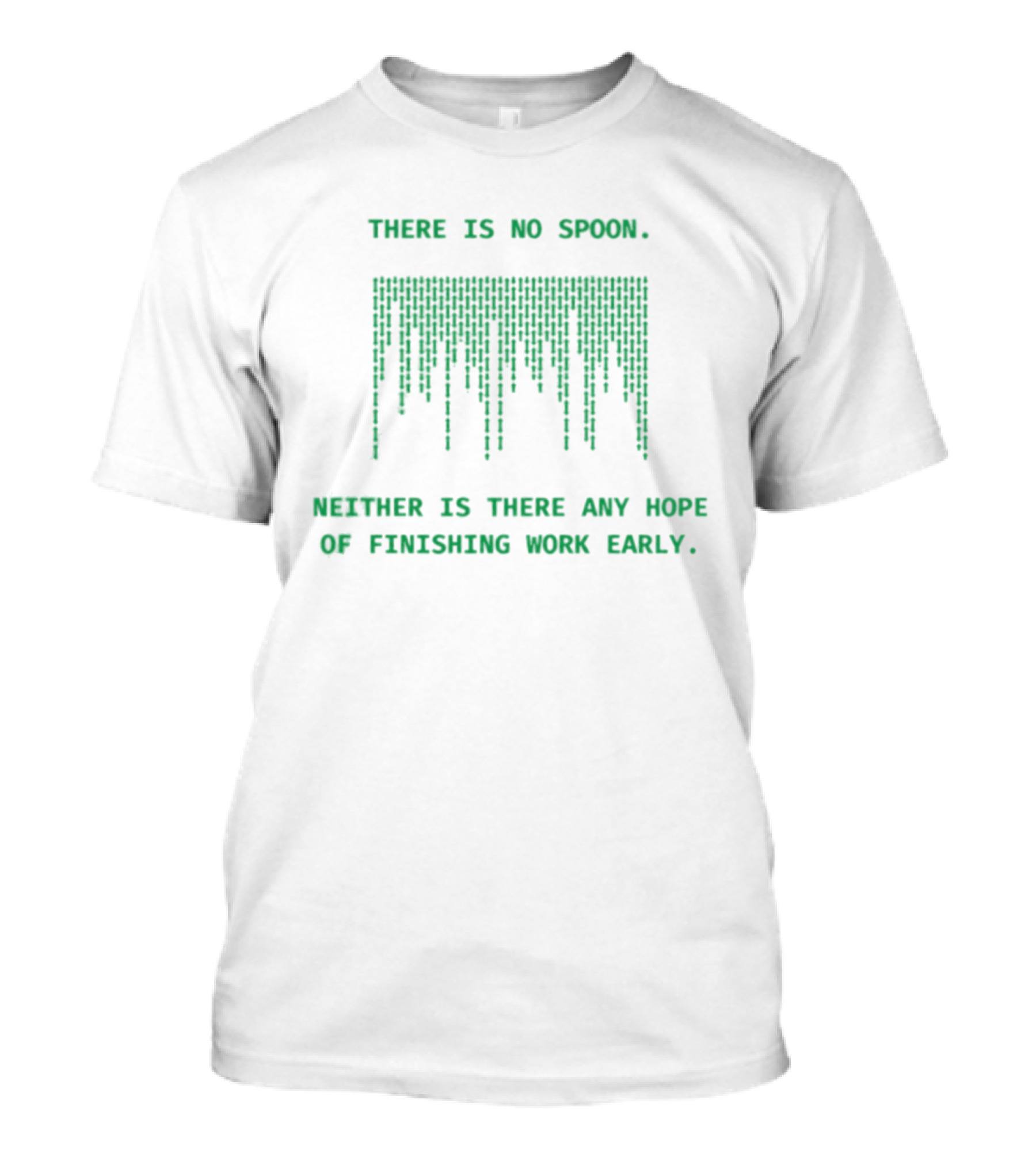 There Is No Spoon Neither Is There Any Hope Of Finishing Work Early Matrix T-Shirt