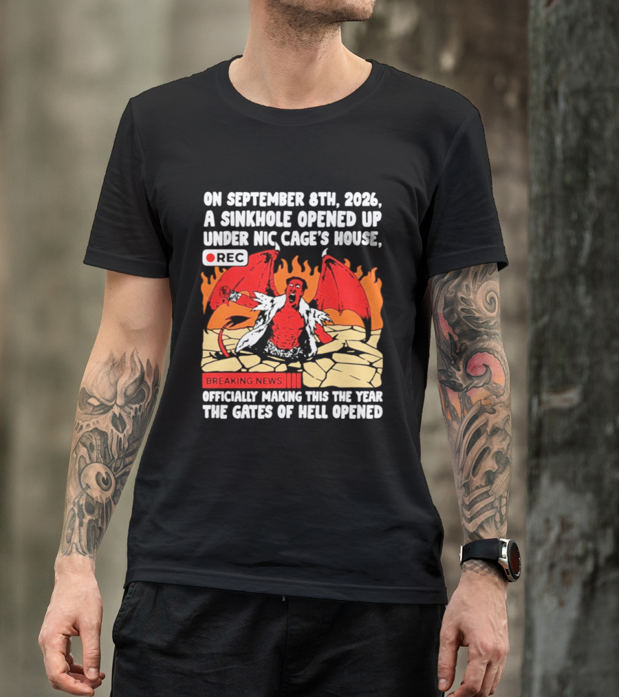 Nicolas Cage Sinkhole Opens Gates Of Hell September 6th 2026 Breaking News T-Shirt
