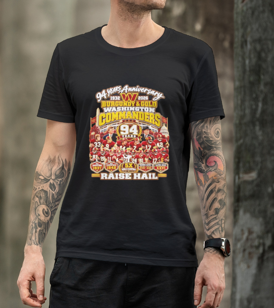 94 Years Anniversary 1932 2026 Washington Commanders Burgundy And Gold Raise Hail Champions 94 Years 5X Gold Champions T-Shirt