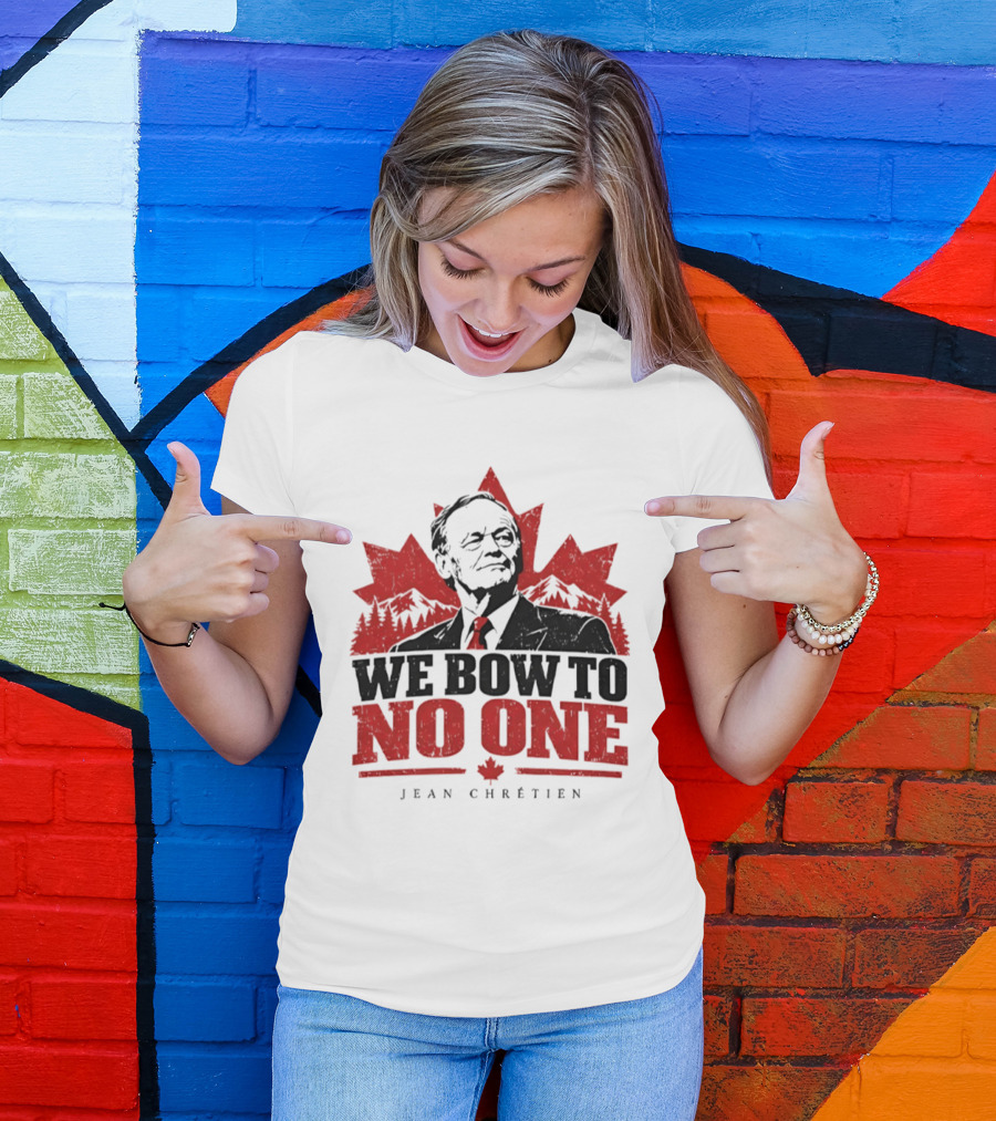 We Bow To No One Jean Chrétien Canada Maple Leaf Leadership T-Shirt