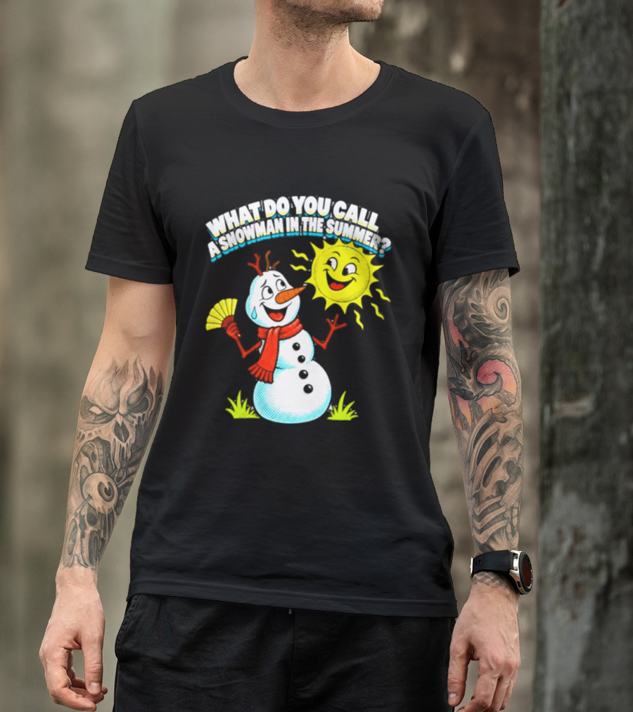 What Do You Call A Snowman In The Summer A Puddle Funny Sun And Fan T-Shirt