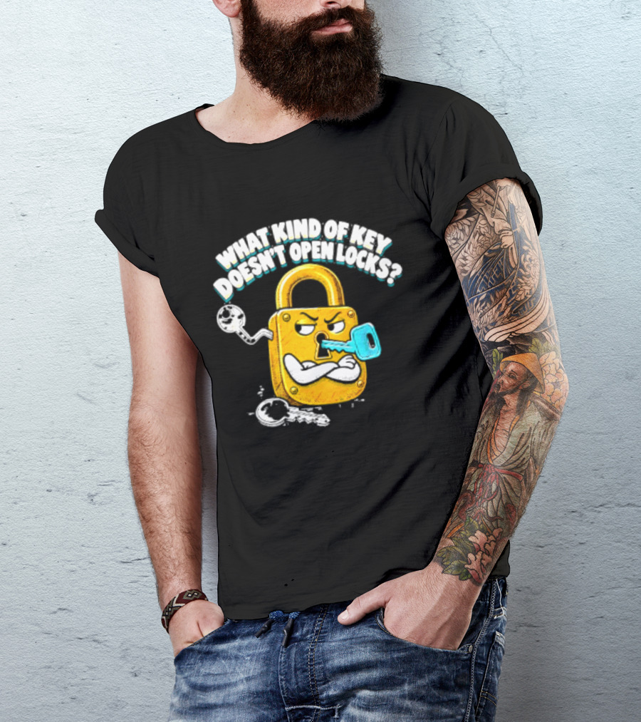 What Kind Of Key Doesn't Open Locks Padlock Joke With Key And Lock T-Shirt