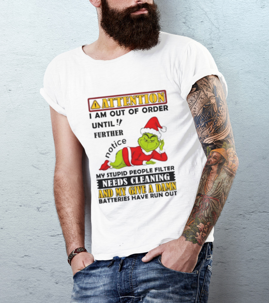 Attention I Am Out Of Order Until Further Notice Grinch My Attitude Needs Alignment Give A Damn Broken T-Shirt