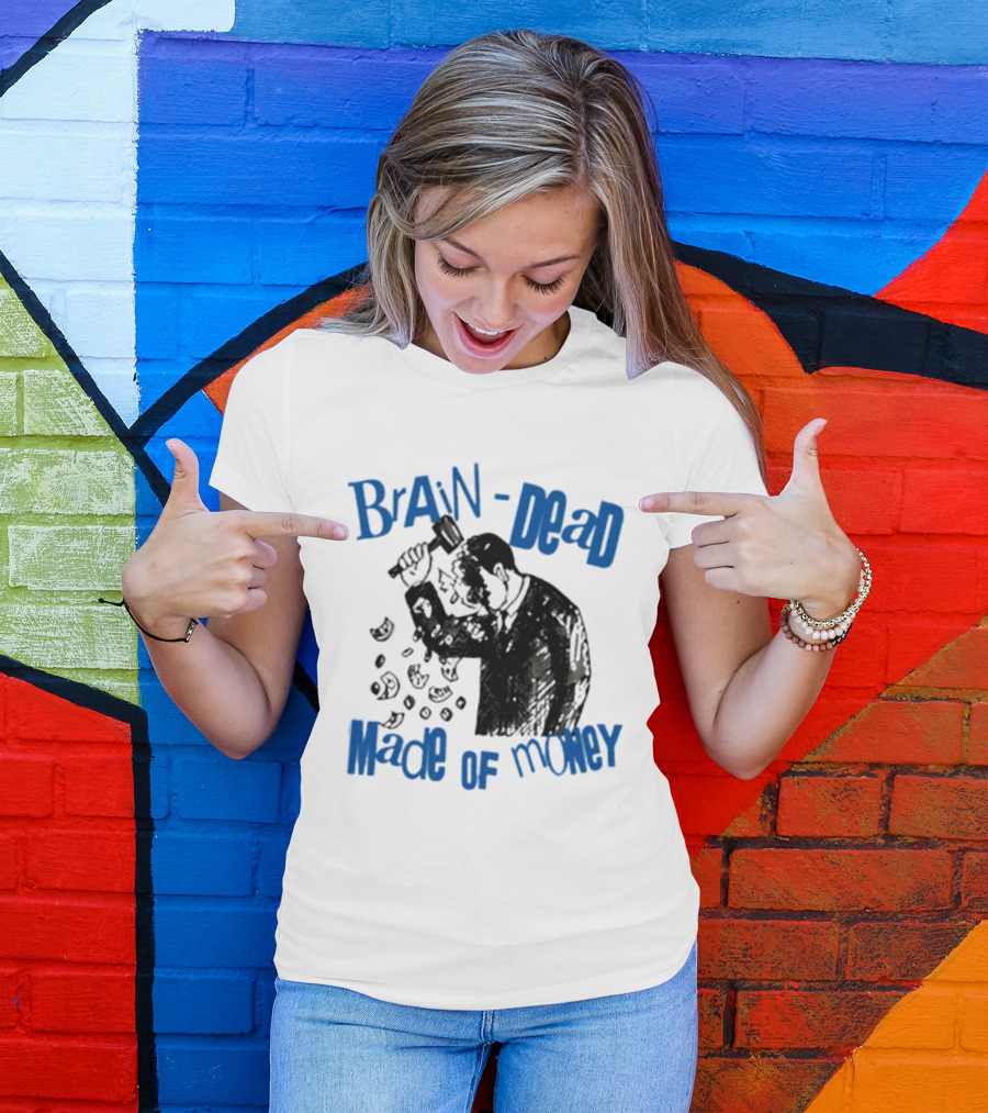 Brain Dead Made Of Money Satire Capitalism Hammer T-Shirt