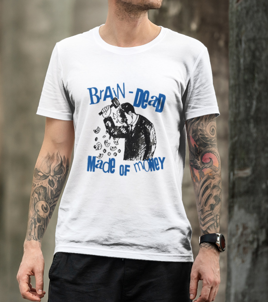 Brain Dead Made Of Money Satire Capitalism Hammer T-Shirt
