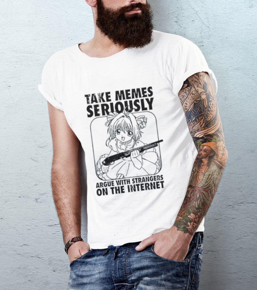 Take Memes Seriously Argue With Strangers On The Internet Cardcaptor Sakura Gun T-Shirt