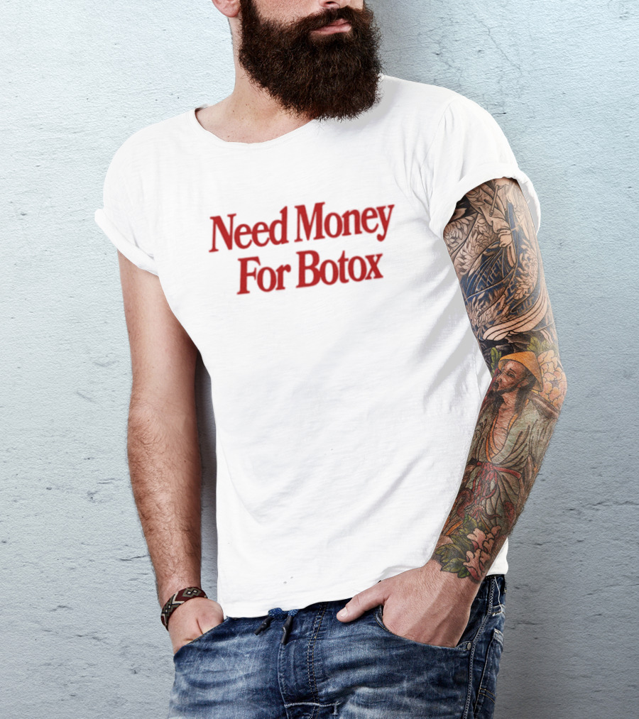 Need Money For Botox Lettering In Bold Red Font For Fashion Humor T-Shirt