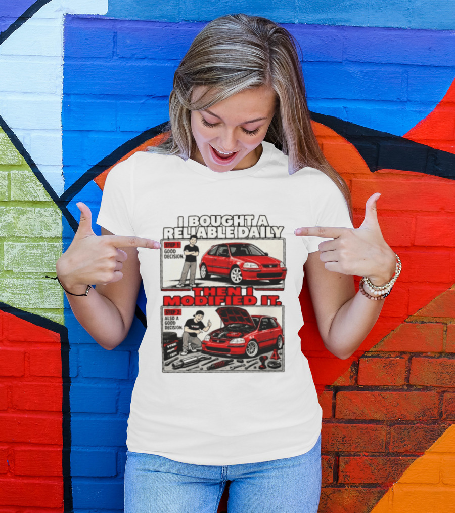 I Bought A Reliable Daily Car Then I Modified It With Good Decision Steps And VTEC T-Shirt