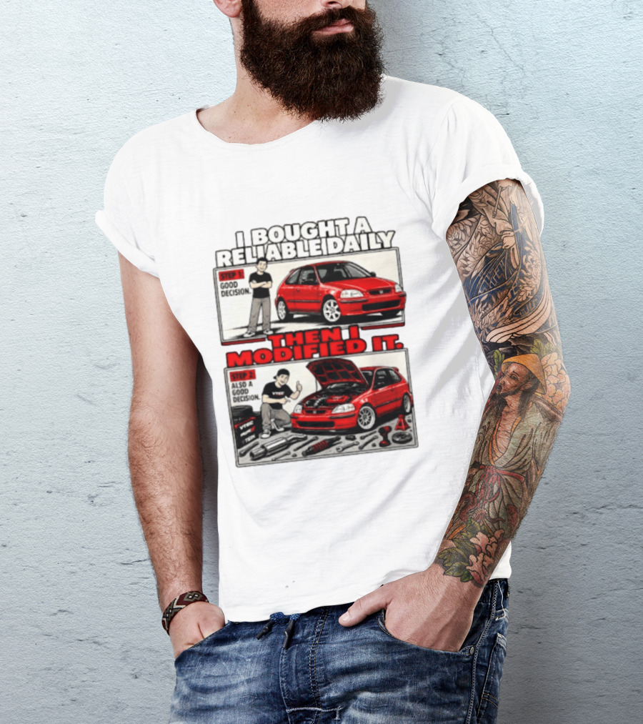 I Bought A Reliable Daily Car Then I Modified It With Good Decision Steps And VTEC T-Shirt