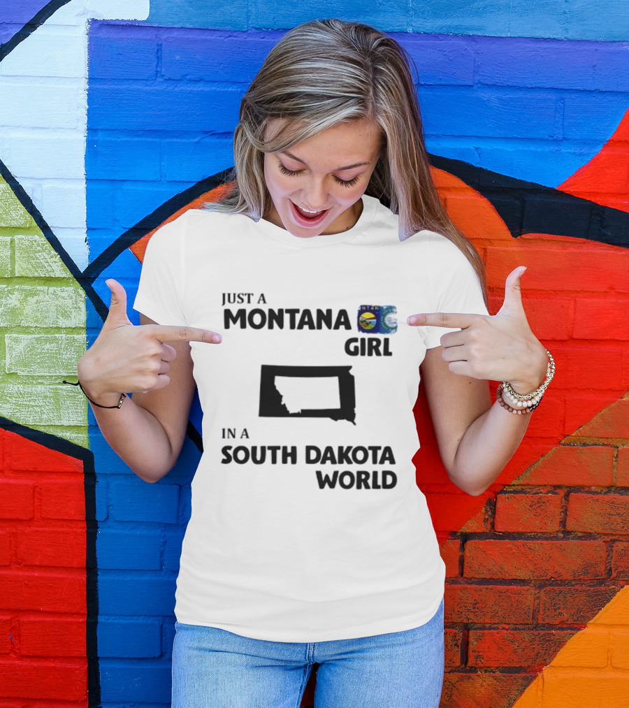 Just A Montana Girl In A South Dakota World T-Shirt