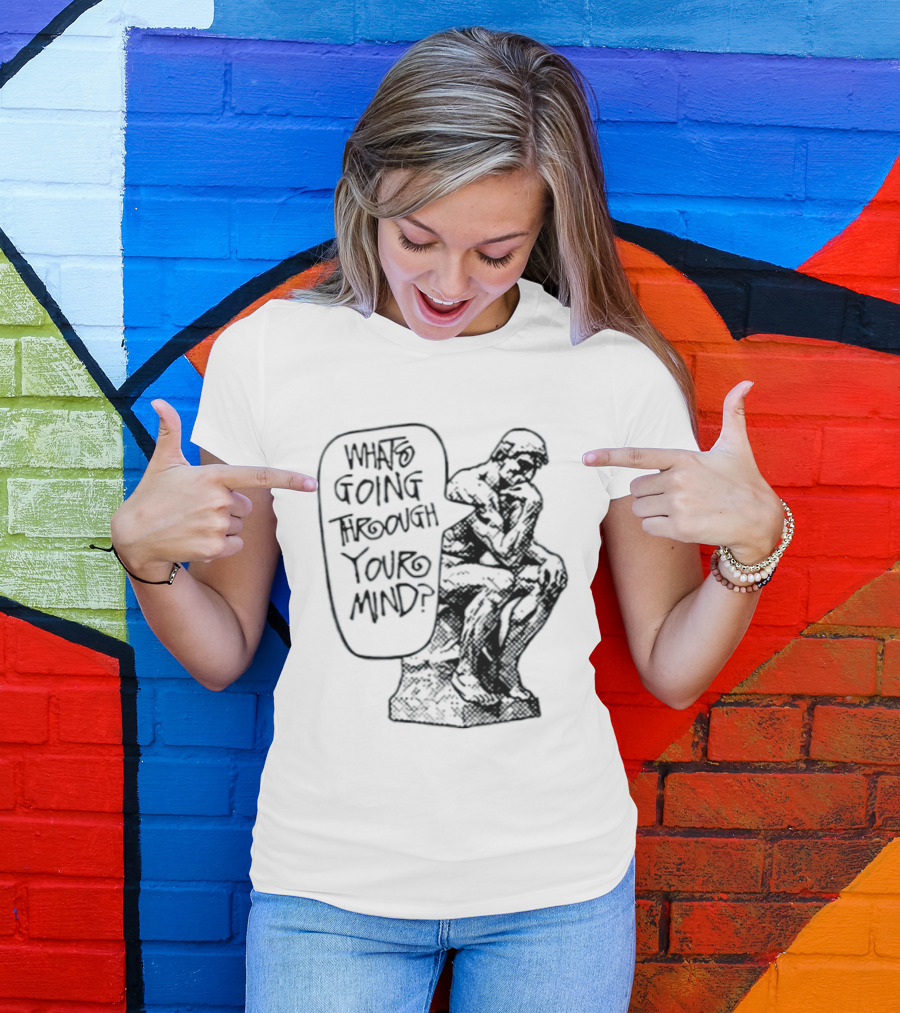 What Is Going Through Your Mind The Thinker Statue T-Shirt