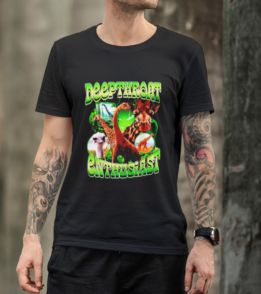 Deepthroat Enthusiast Giraffe Dinosaur Ostrich Funny Animal Lovers T-Shirt