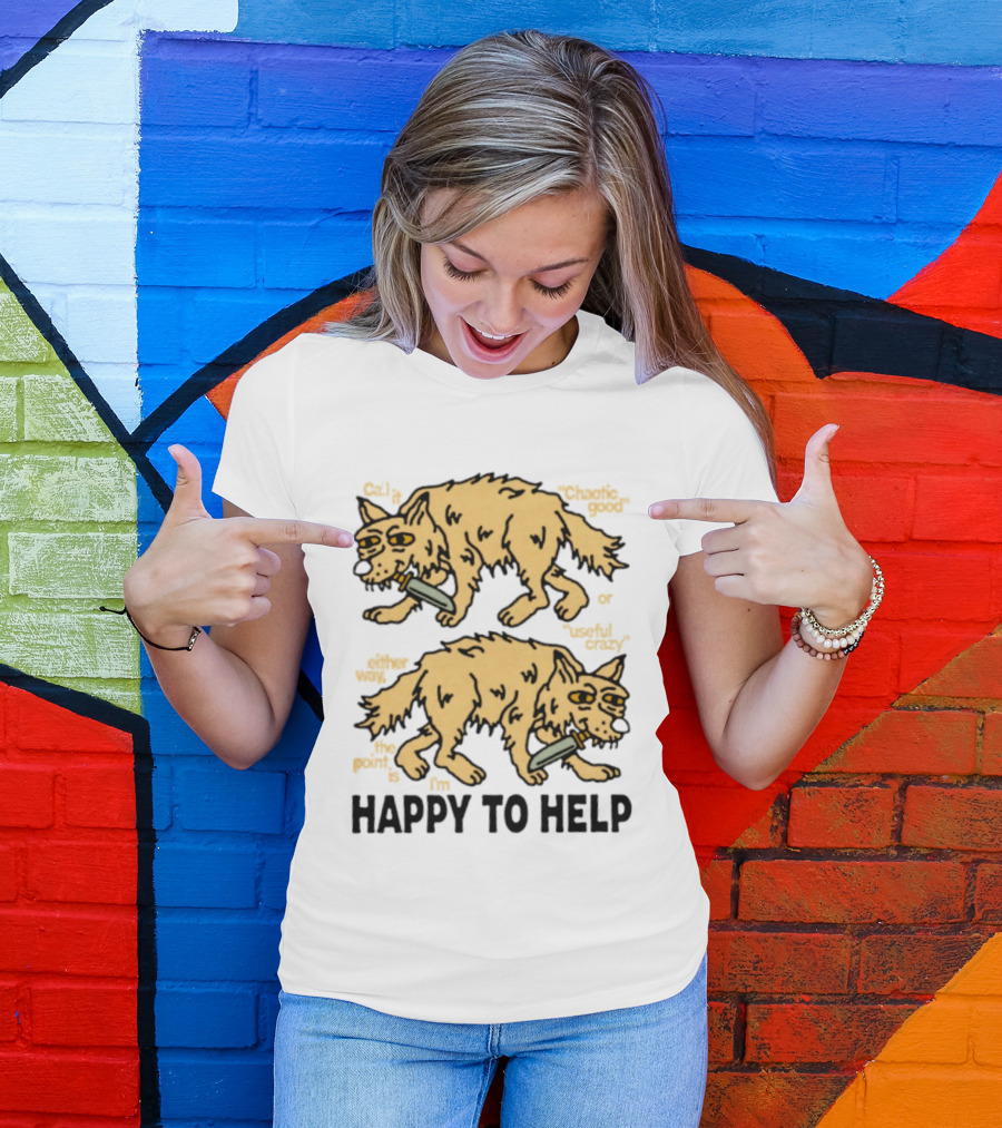 Wolf Chaotic Good Or Useful Crazy I'm Happy To Help T-Shirt