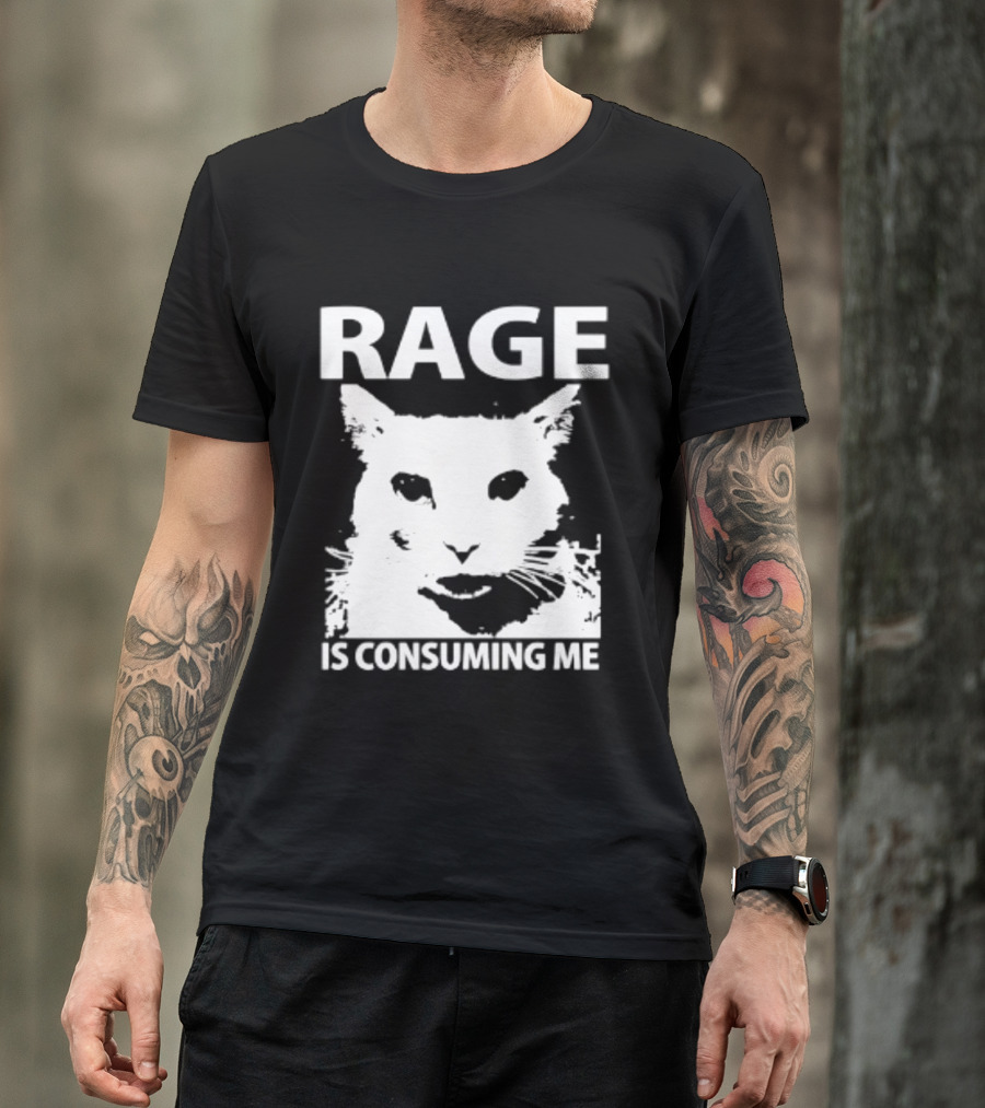 Rage Is Consuming Me Cat Meme T-Shirt