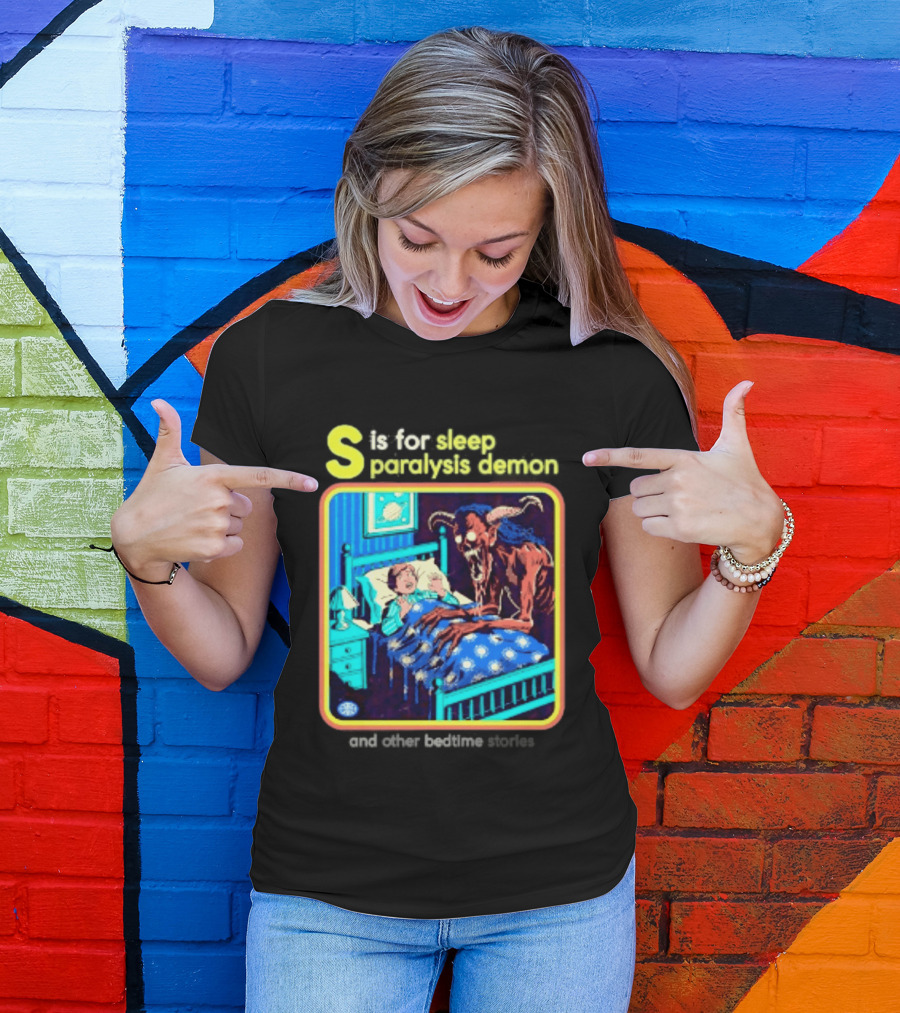 S Is For Sleep Paralysis Demon And Other Bedtime Stories Creepy T-Shirt