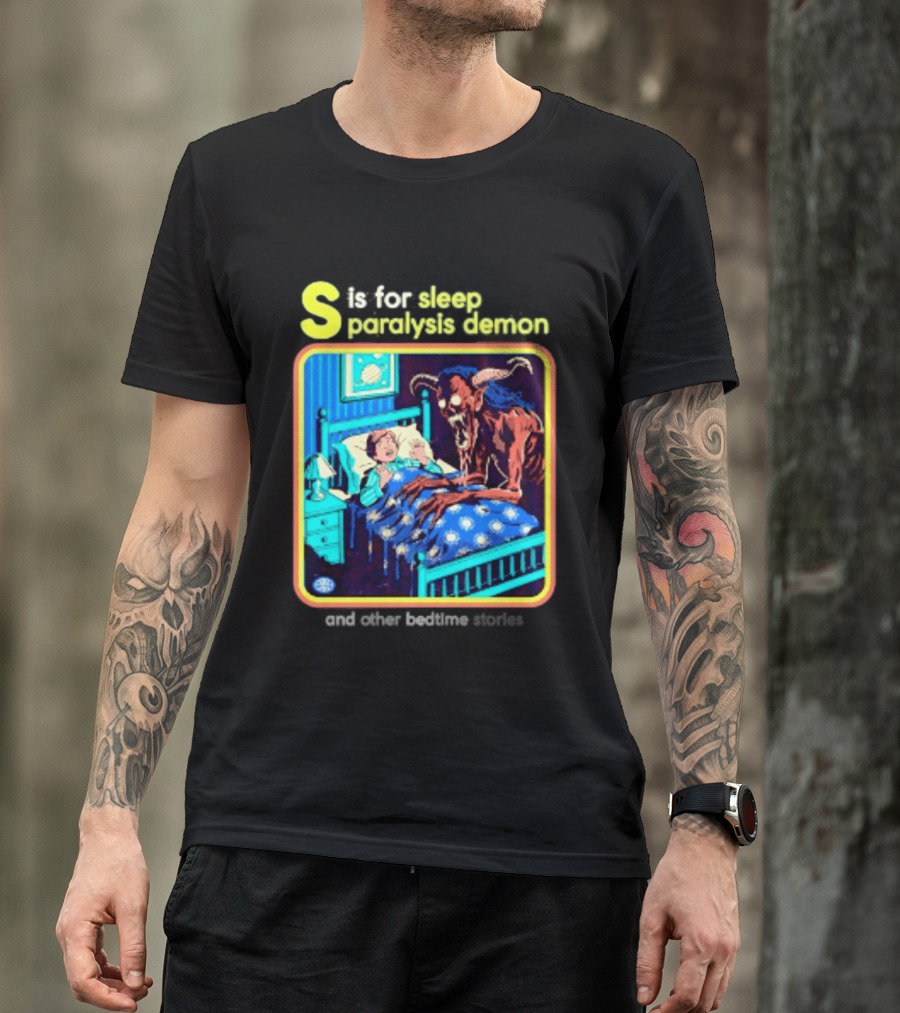 S Is For Sleep Paralysis Demon And Other Bedtime Stories Creepy T-Shirt