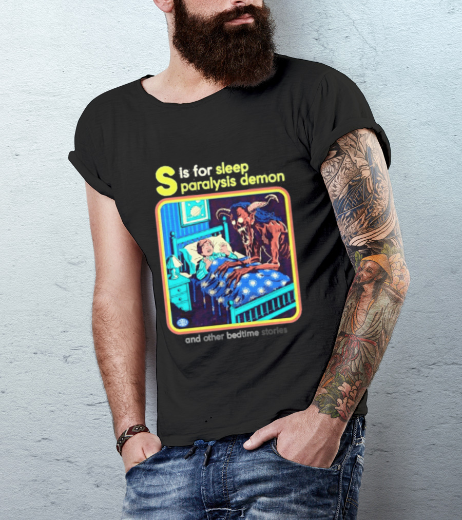 S Is For Sleep Paralysis Demon And Other Bedtime Stories Creepy T-Shirt