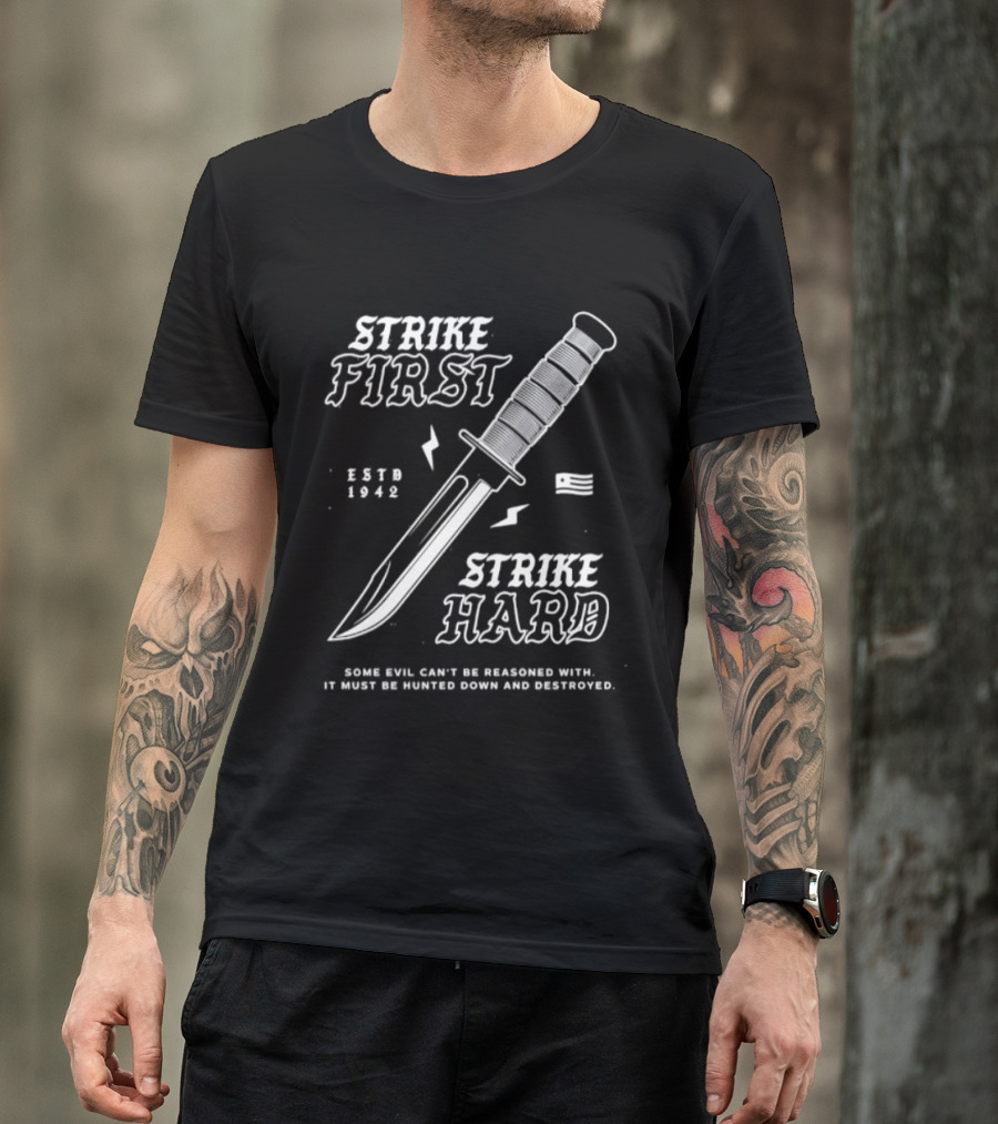 Strike First Strike Hard 1943 Some Evil Can't Be Reasoned With It Must Be Hunted Down And Destroyed T-Shirt