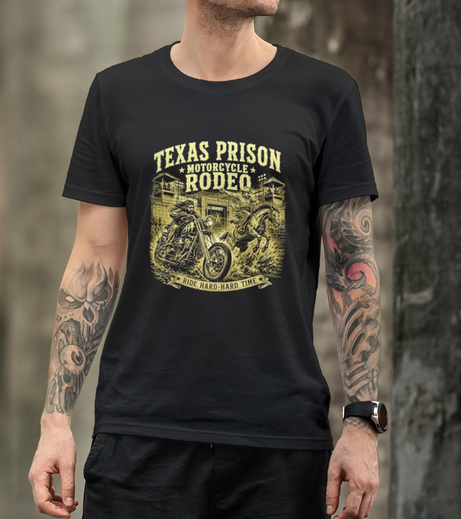 Texas Prison Motorcycle Rodeo Ride Hard Hard Time T-Shirt