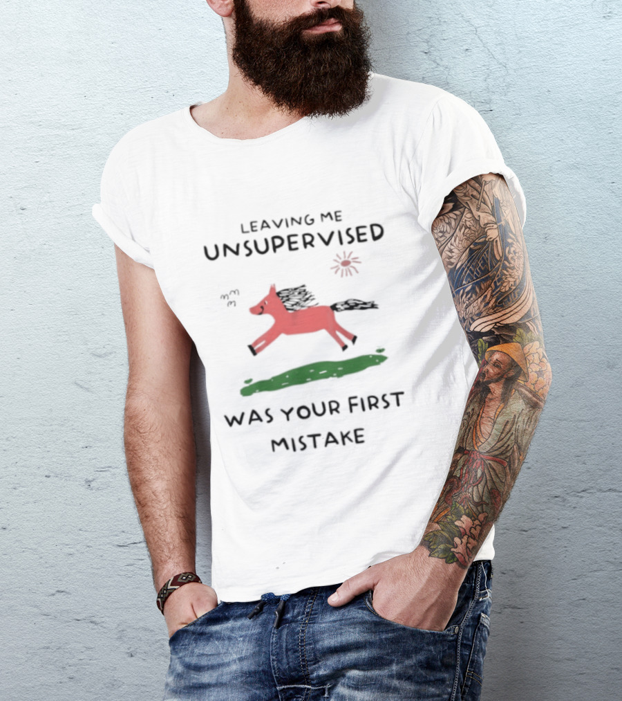 Leaving Me Unsupervised Red Horse Mistake Fun Message T-Shirt