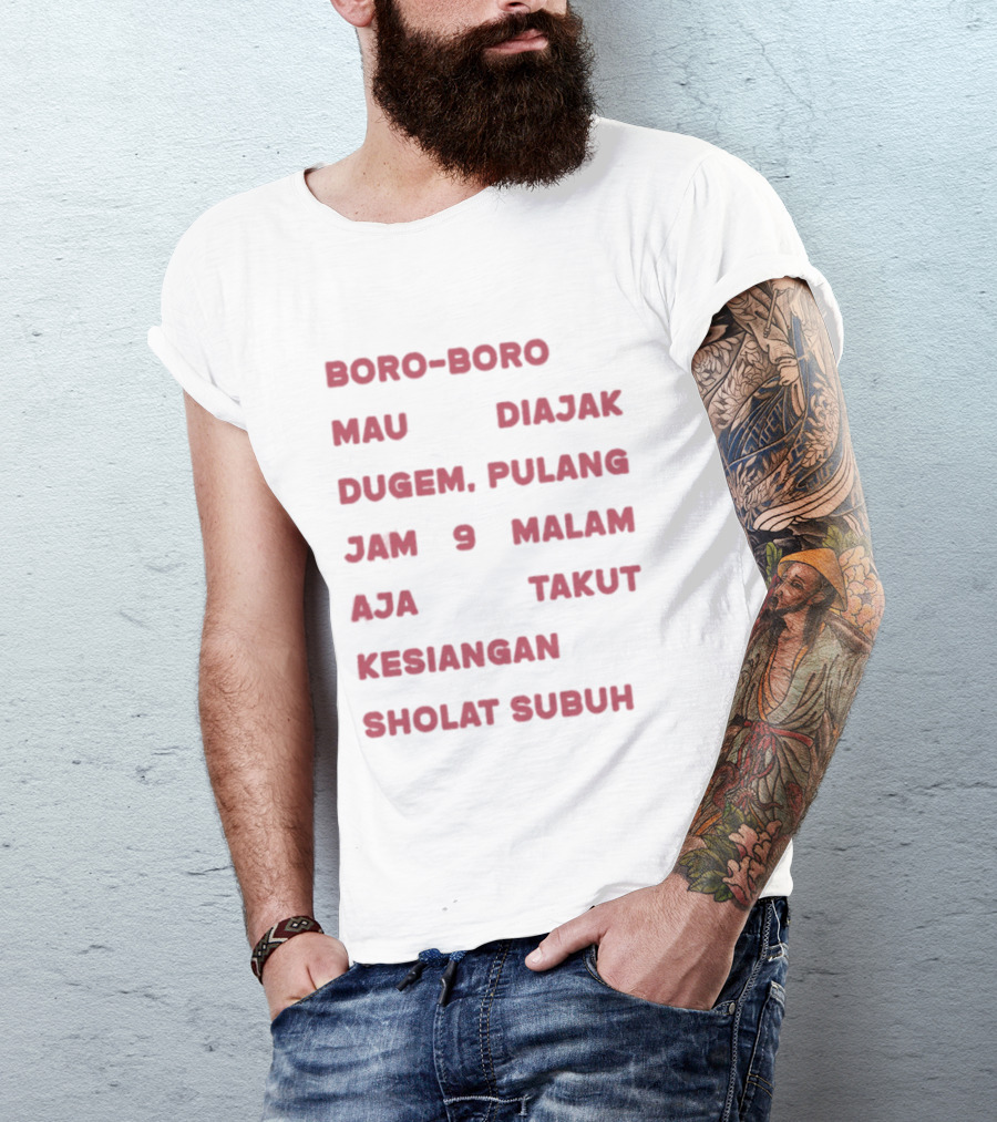 Boro Boro Mau Diajak Dugem Pulang Jam 9 Malam Aja Takut Kesiangan Sholat Subuh Viral Phrase Indonesia T-Shirt