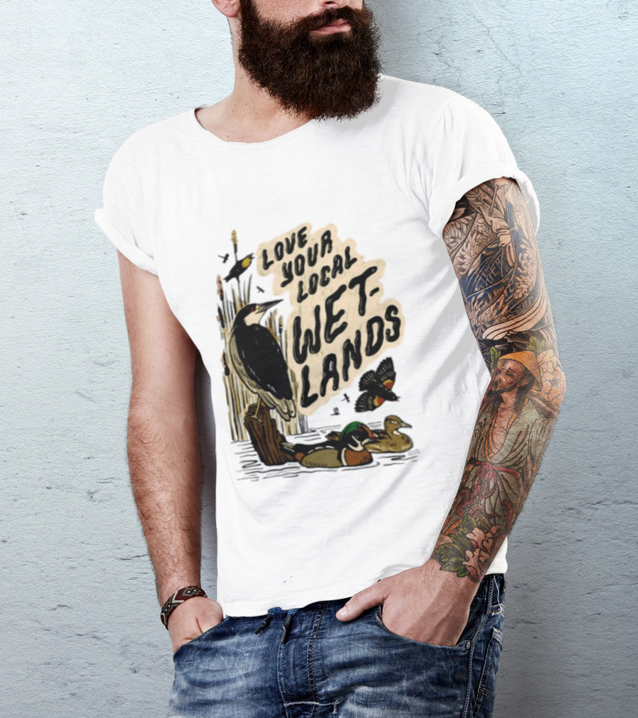 Love Your Local Wetlands Nature Wildlife Heron Duck Bird Conservation T-Shirt