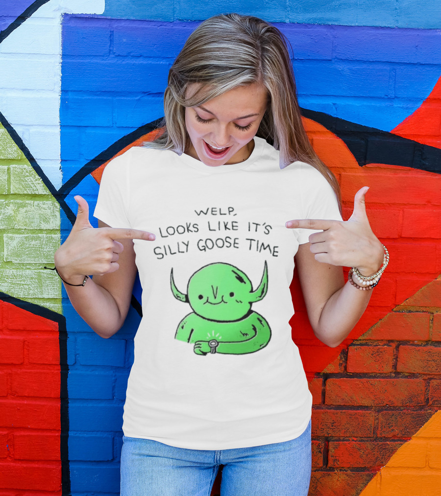 Welp Looks Like It's Silly Goose Time Green Goblin Monster T-Shirt