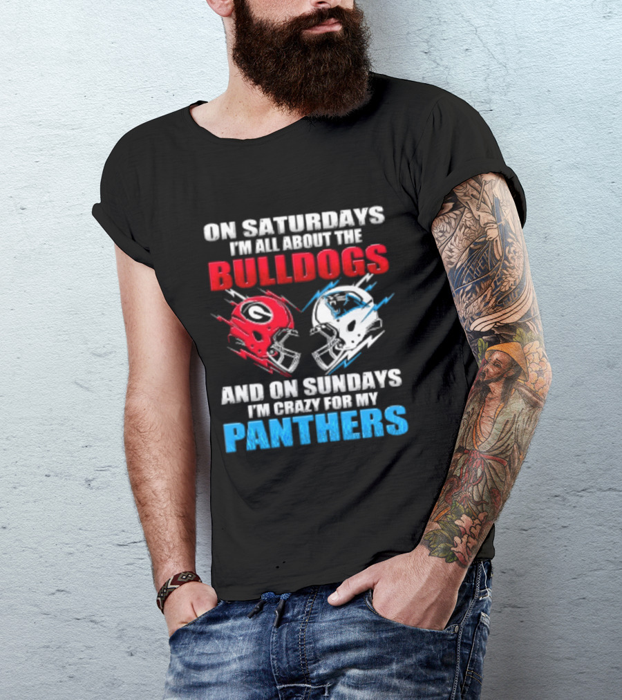 On Saturdays I'm All About The Bulldogs Helmet And On Sundays I'm Crazy For My Panthers Football T-Shirt