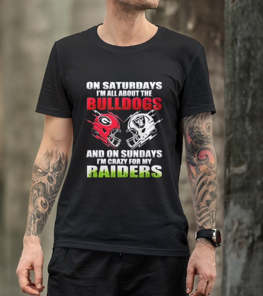 On Saturdays I'm All About The Bulldogs Helmet And On Sundays I'm Crazy For My Raiders Helmet Football T-Shirt