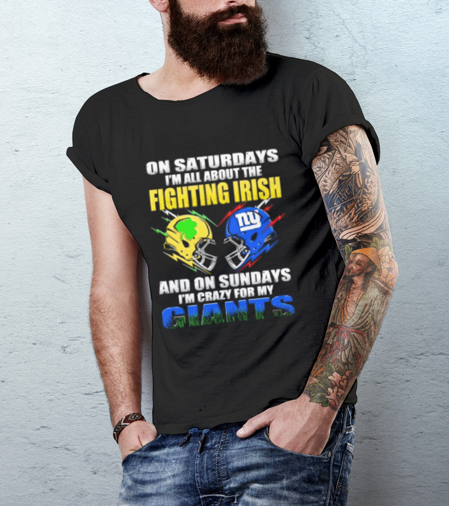 On Saturdays I'm All About The Fighting Irish And On Sundays I'm Crazy For My Giants Helmet T-Shirt