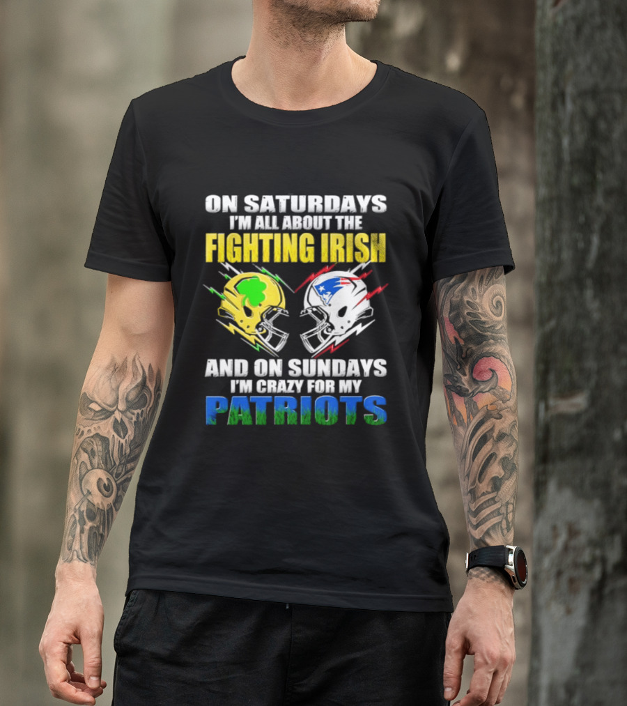 Saturdays All About Fighting Irish Sundays Crazy For My Patriots Helmet Football T-Shirt