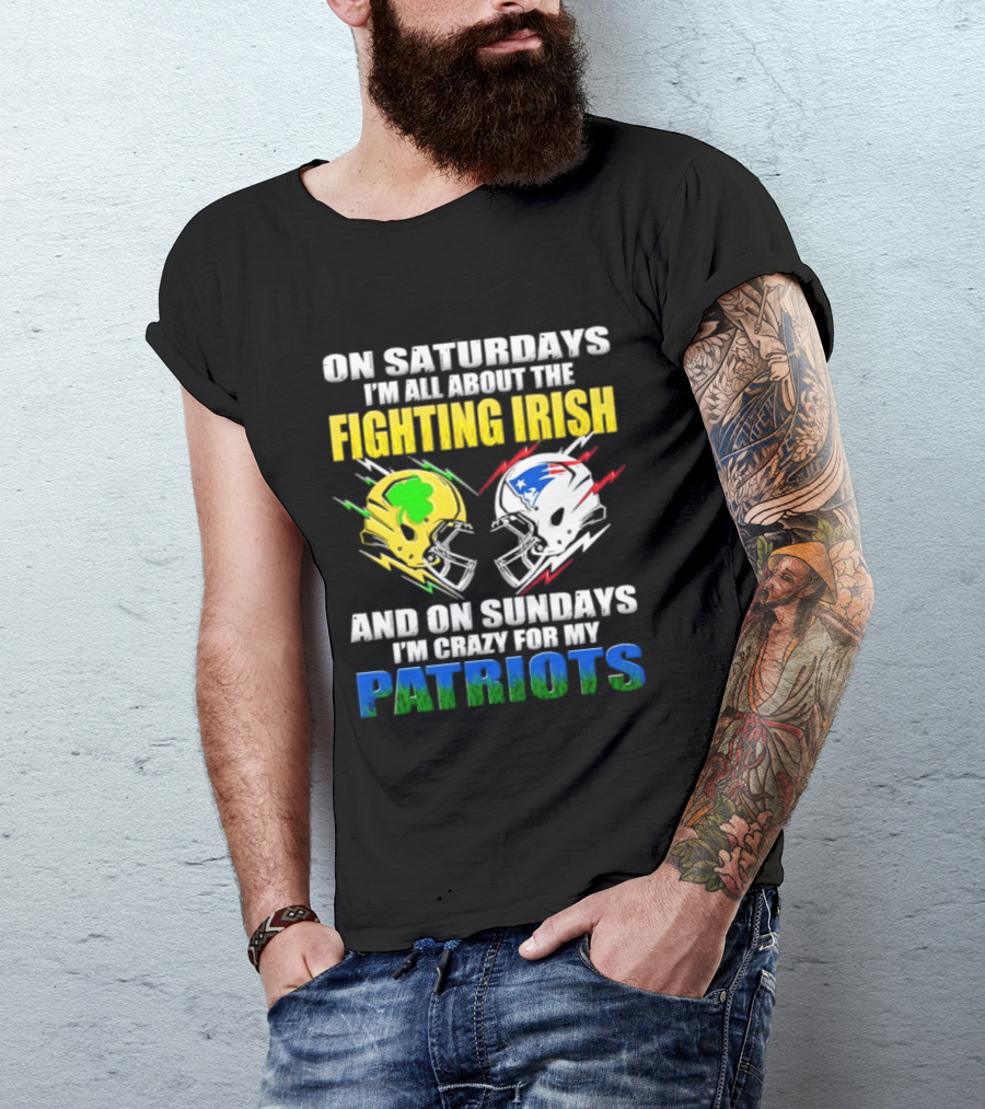 Saturdays All About Fighting Irish Sundays Crazy For My Patriots Helmet Football T-Shirt