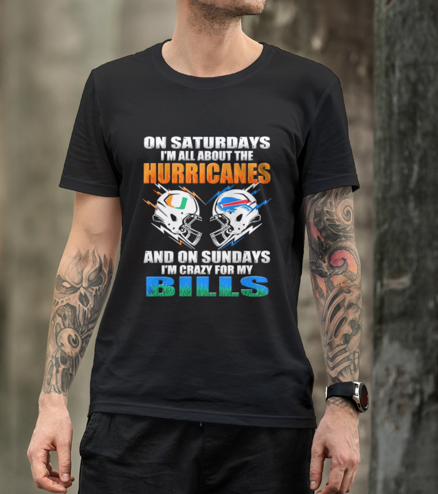 On Saturdays I'm All About The Hurricanes On Sundays I'm Crazy For My Bills T-Shirt