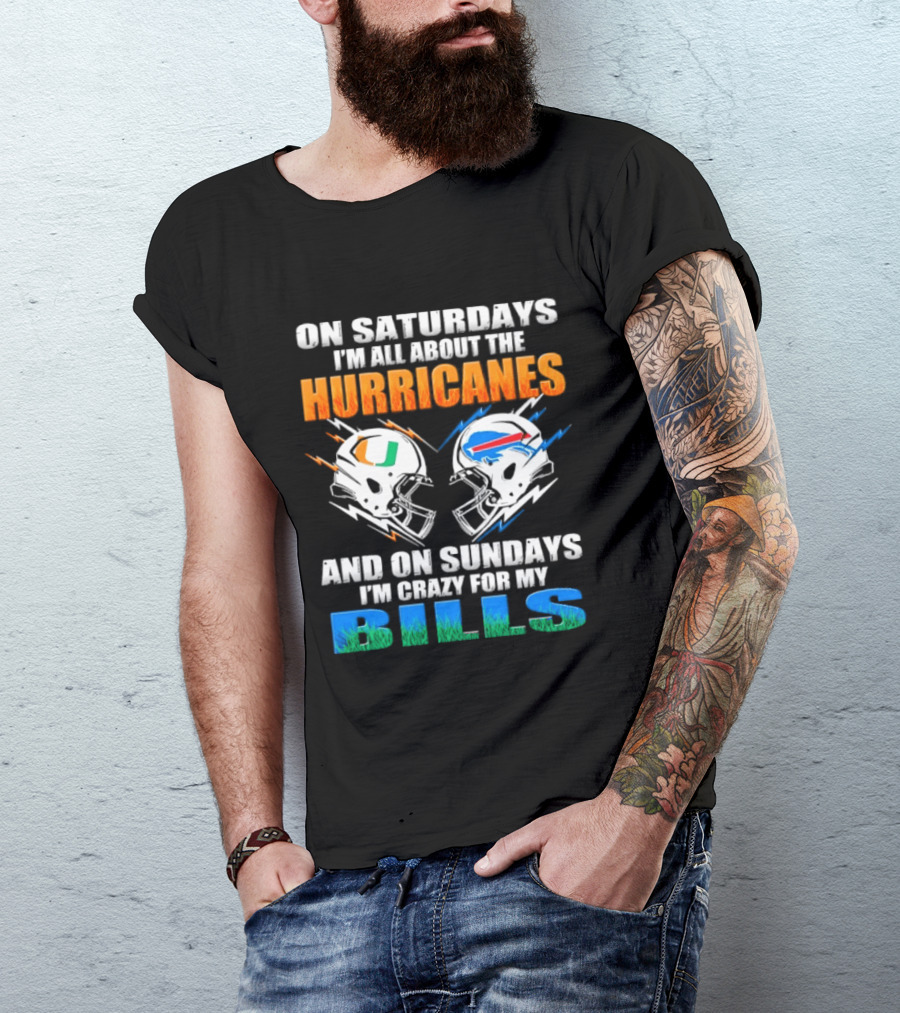 On Saturdays I'm All About The Hurricanes On Sundays I'm Crazy For My Bills T-Shirt
