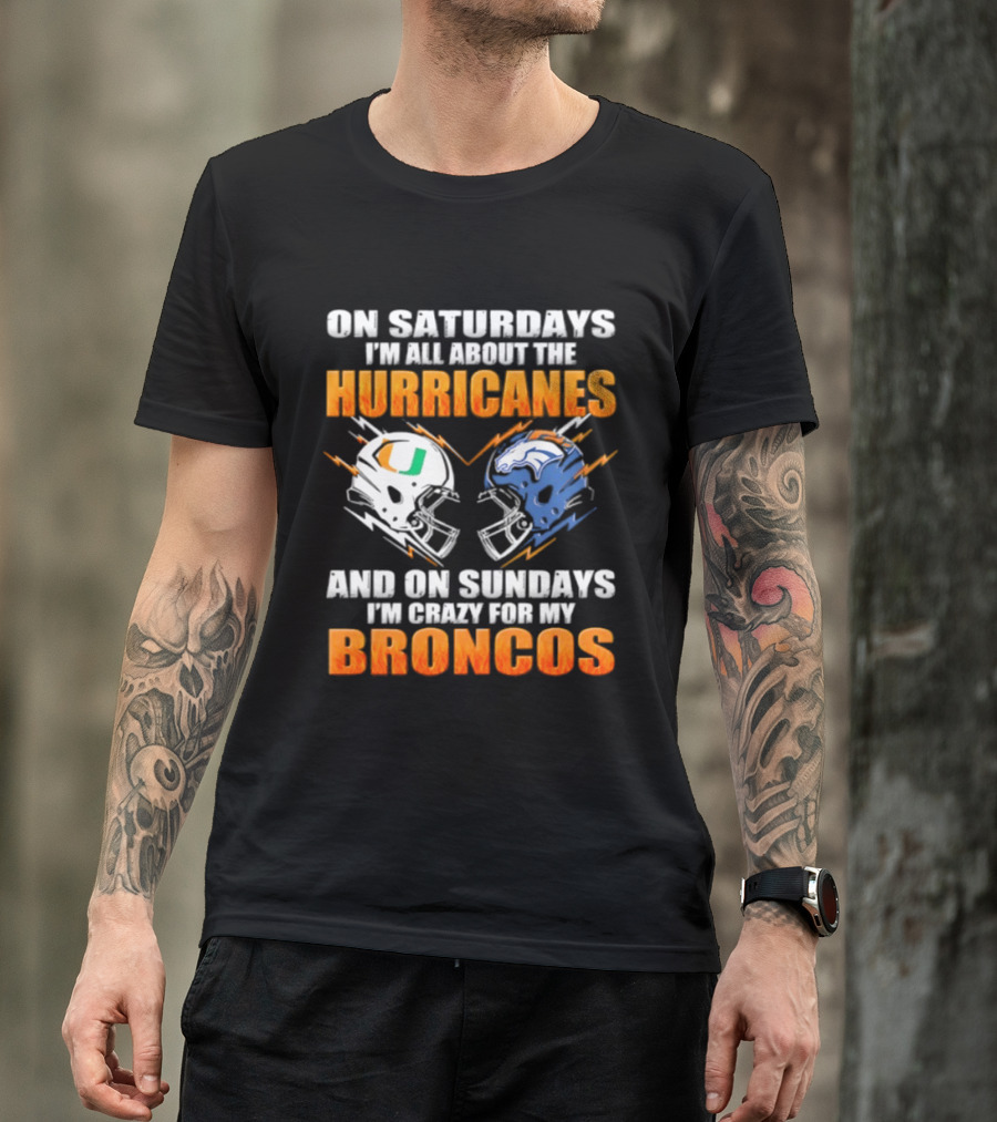 Saturdays All About Hurricanes Sundays Crazy Broncos Football Helmets T-Shirt