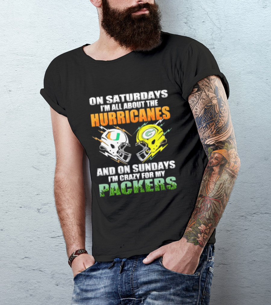 On Saturdays I'm All About The Hurricanes And On Sundays I'm Crazy For My Packers Helmet Football T-Shirt