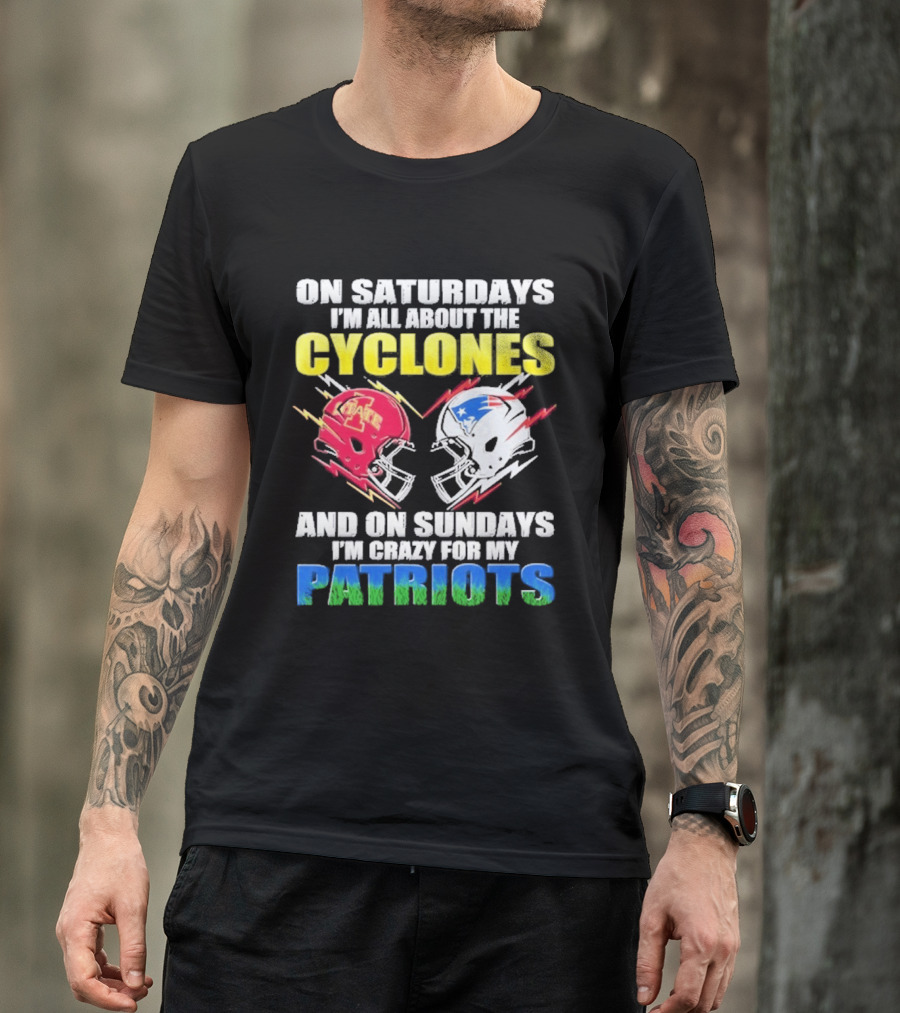 On Saturdays I'm All About The Cyclones Iowa State And On Sundays I'm Crazy For My Patriots Football Helmet Thunder T-Shirt