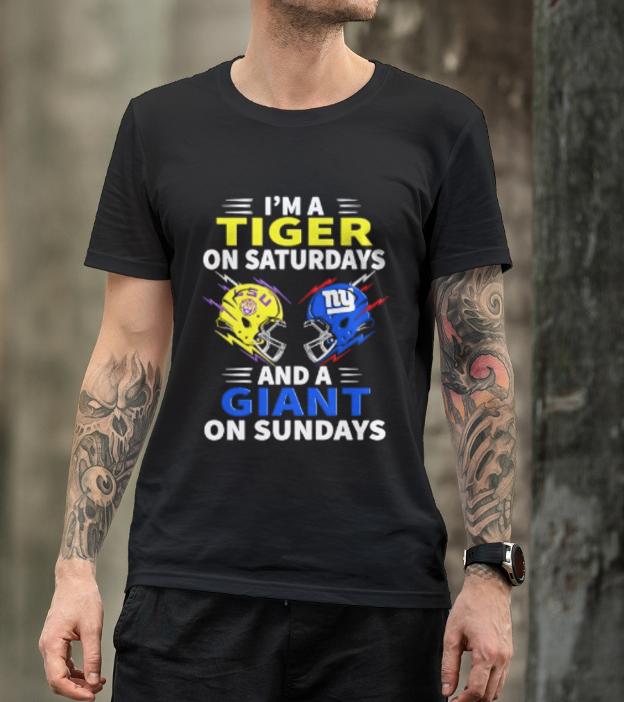 I'm A LSU Tiger On Saturdays And A New York Giants Giant On Sundays Helmet Football T-Shirt