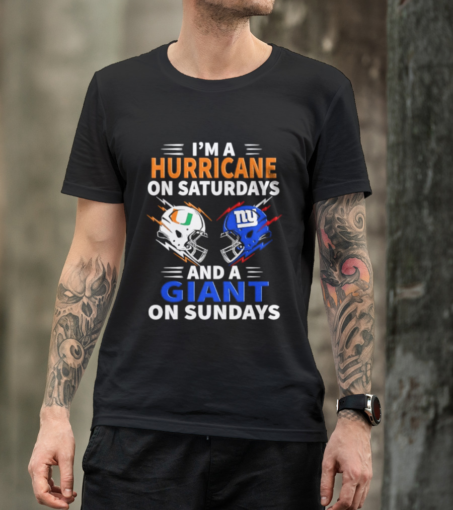 I'm A Hurricane On Saturdays And A Giant On Sundays Miami New York Football Helmets T-Shirt