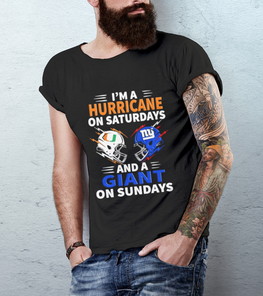 I'm A Hurricane On Saturdays And A Giant On Sundays Miami New York Football Helmets T-Shirt