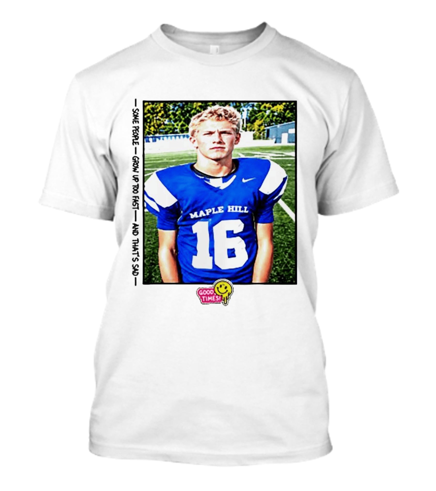 Good Times Maple Hill 16 Football Player Some People Grow Up Too Fast T-Shirt