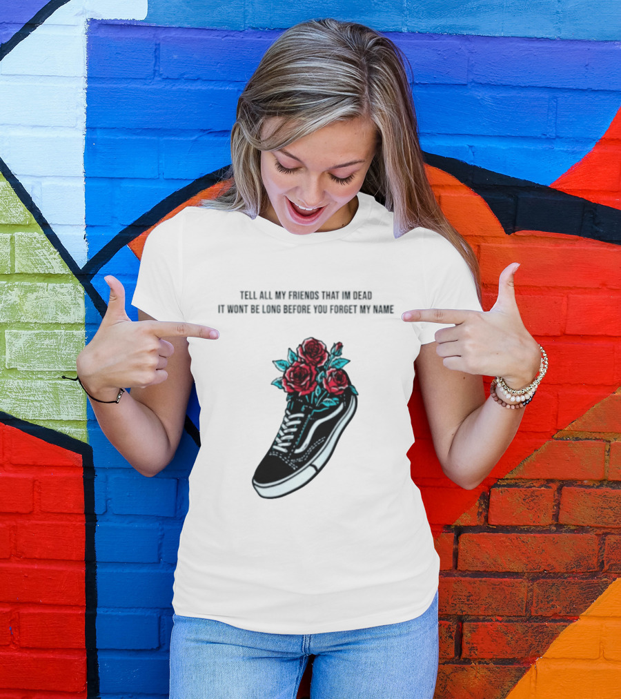 Tell All My Friends That I'm Dead Black Sneaker Red Roses T-Shirt