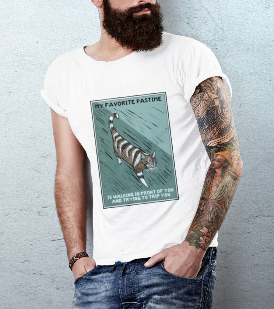 My Favorite Pastime Cat Walking In Front Of You And Trying To Trip You T-Shirt