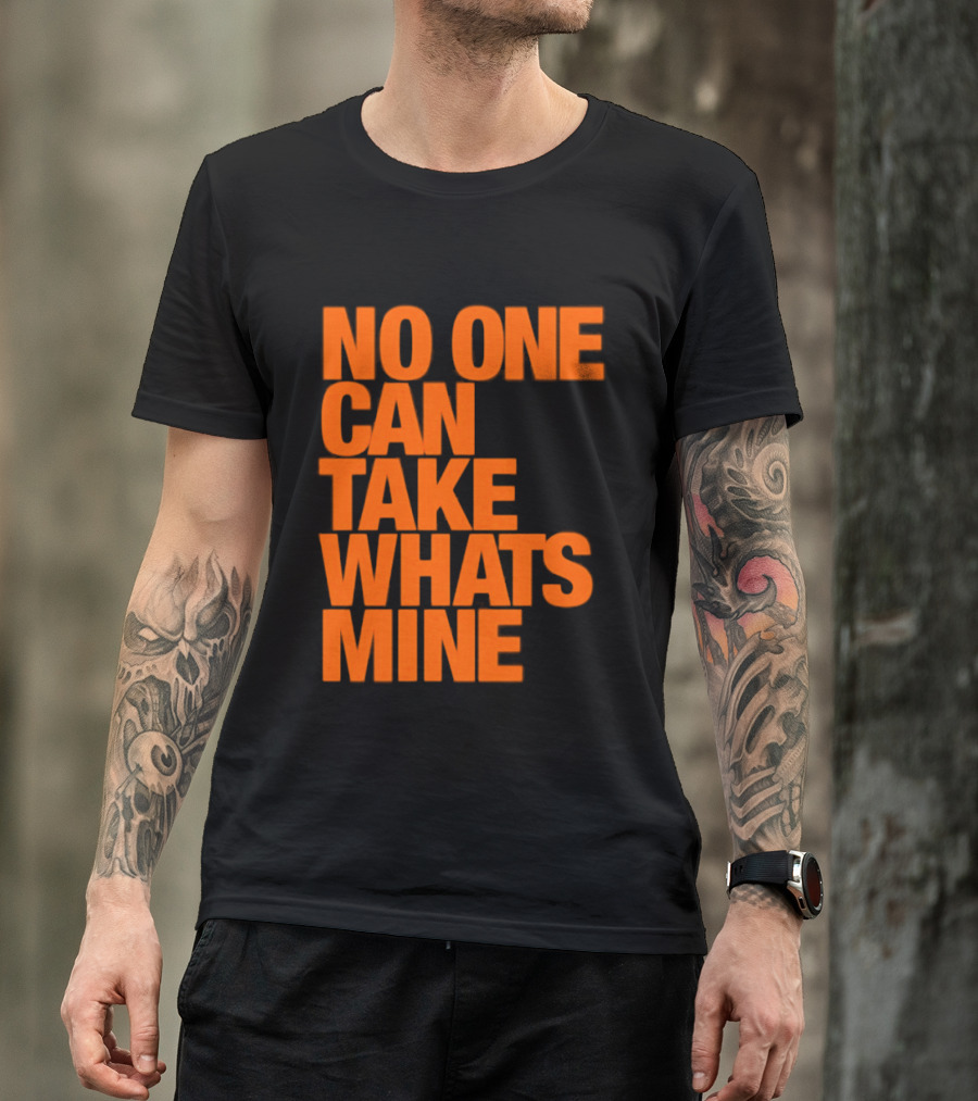 No One Can Take Whats Mine Bold Orange T-Shirt